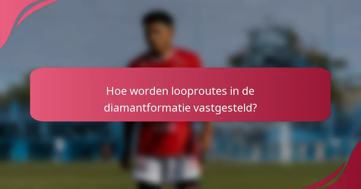 Hoe worden looproutes in de diamantformatie vastgesteld?